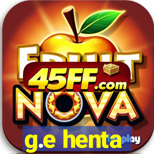 g.e henta